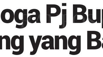 Semoga Pj Bupati Orang Baik