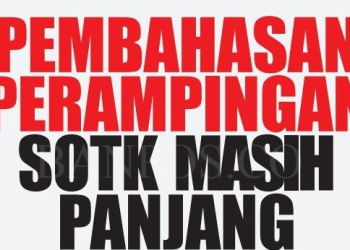 Pembahasan Perampingan SOTK Kembali Diperpanjang